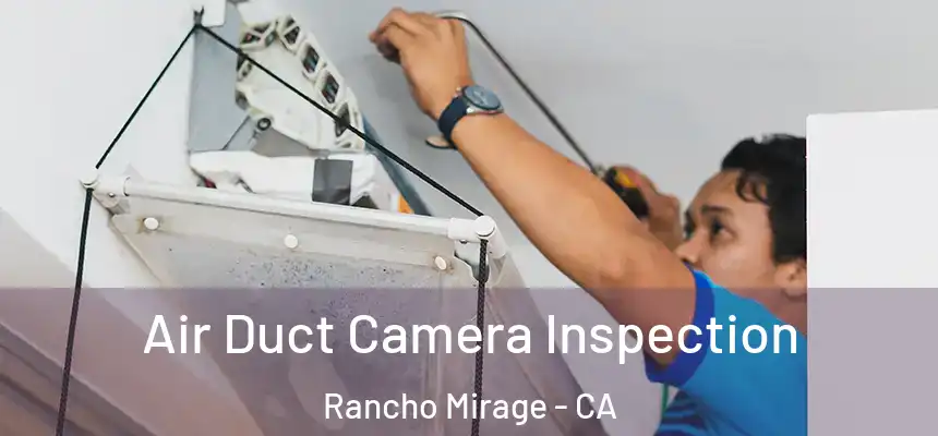  Air Duct Camera Inspection Rancho Mirage - CA