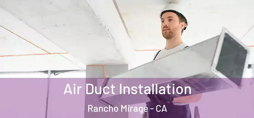  Air Duct Installation Rancho Mirage - CA