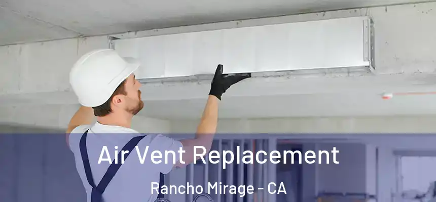 Air Vent Replacement Rancho Mirage - CA