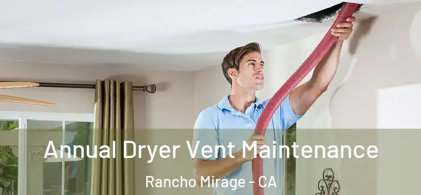  Annual Dryer Vent Maintenance Rancho Mirage - CA