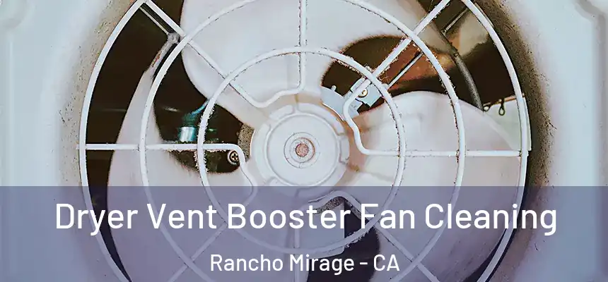  Dryer Vent Booster Fan Cleaning Rancho Mirage - CA