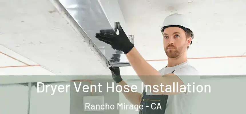  Dryer Vent Hose Installation Rancho Mirage - CA
