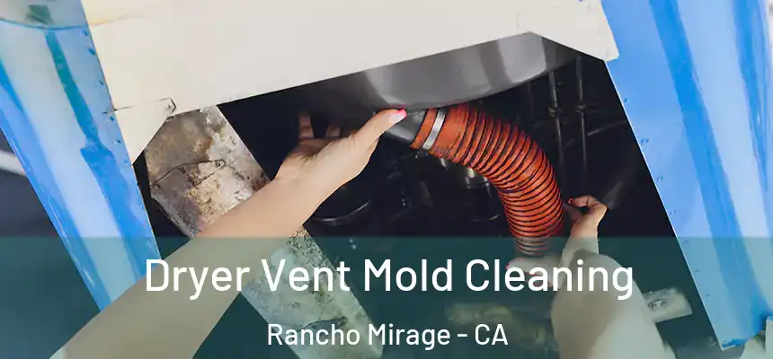  Dryer Vent Mold Cleaning Rancho Mirage - CA