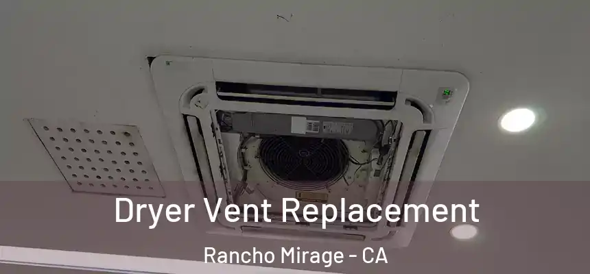 Dryer Vent Replacement Rancho Mirage - CA