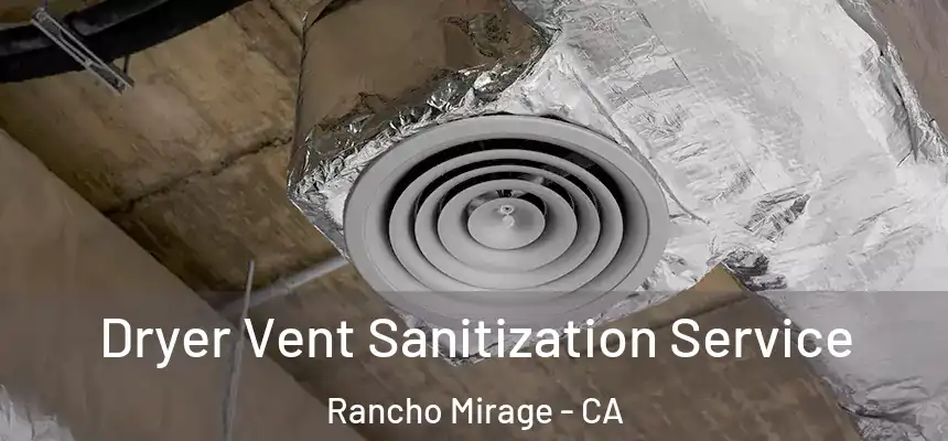 Dryer Vent Sanitization Service Rancho Mirage - CA