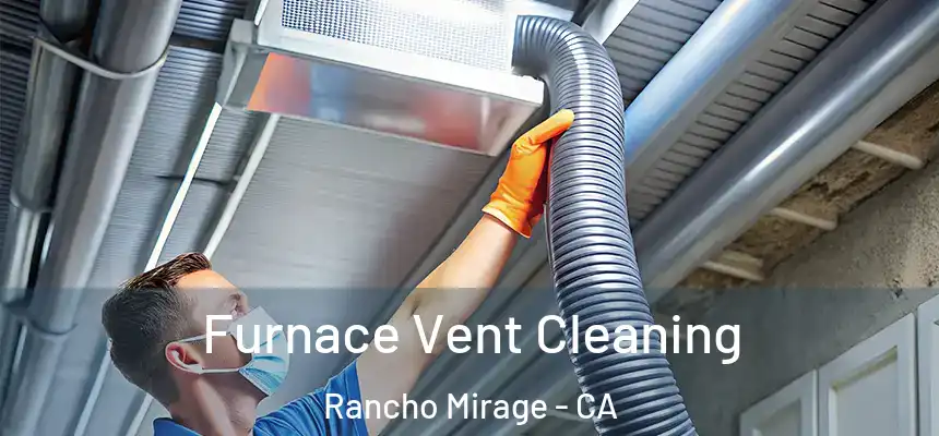  Furnace Vent Cleaning Rancho Mirage - CA