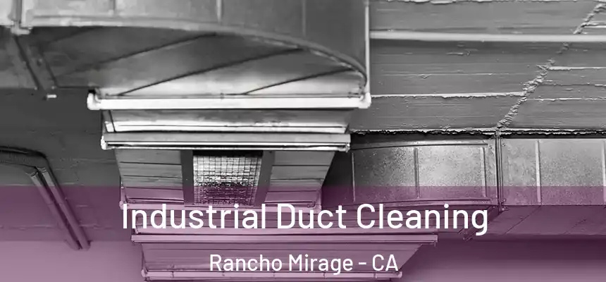  Industrial Duct Cleaning Rancho Mirage - CA