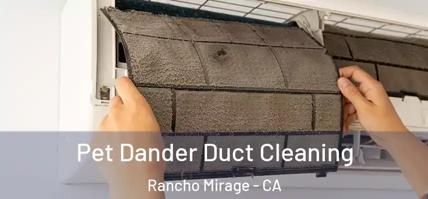  Pet Dander Duct Cleaning Rancho Mirage - CA