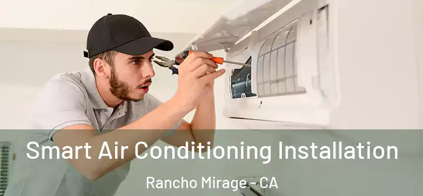  Smart Air Conditioning Installation Rancho Mirage - CA