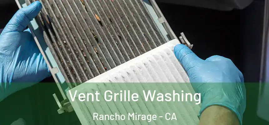 Vent Grille Washing Rancho Mirage - CA