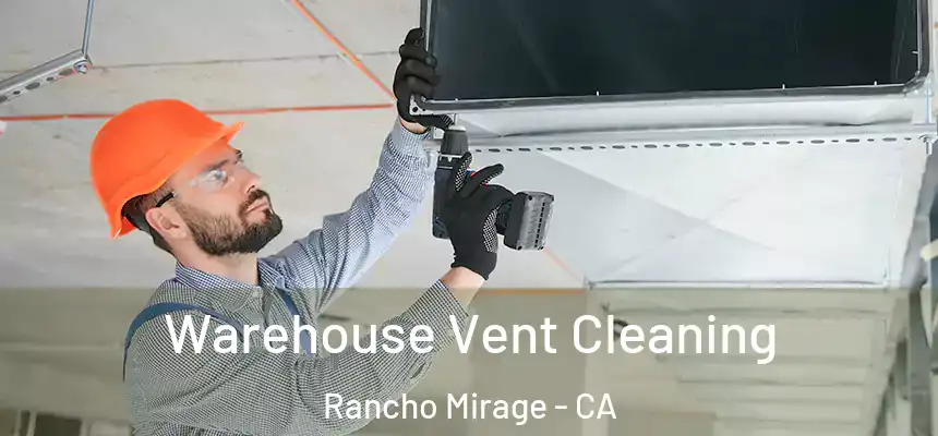  Warehouse Vent Cleaning Rancho Mirage - CA